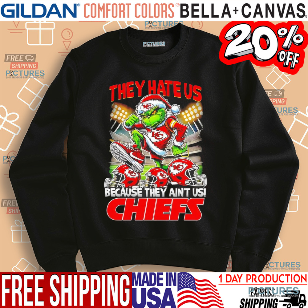 Grinch Kansas City Chiefs They Hate Us Because They Ain't Us Christmas Shirt