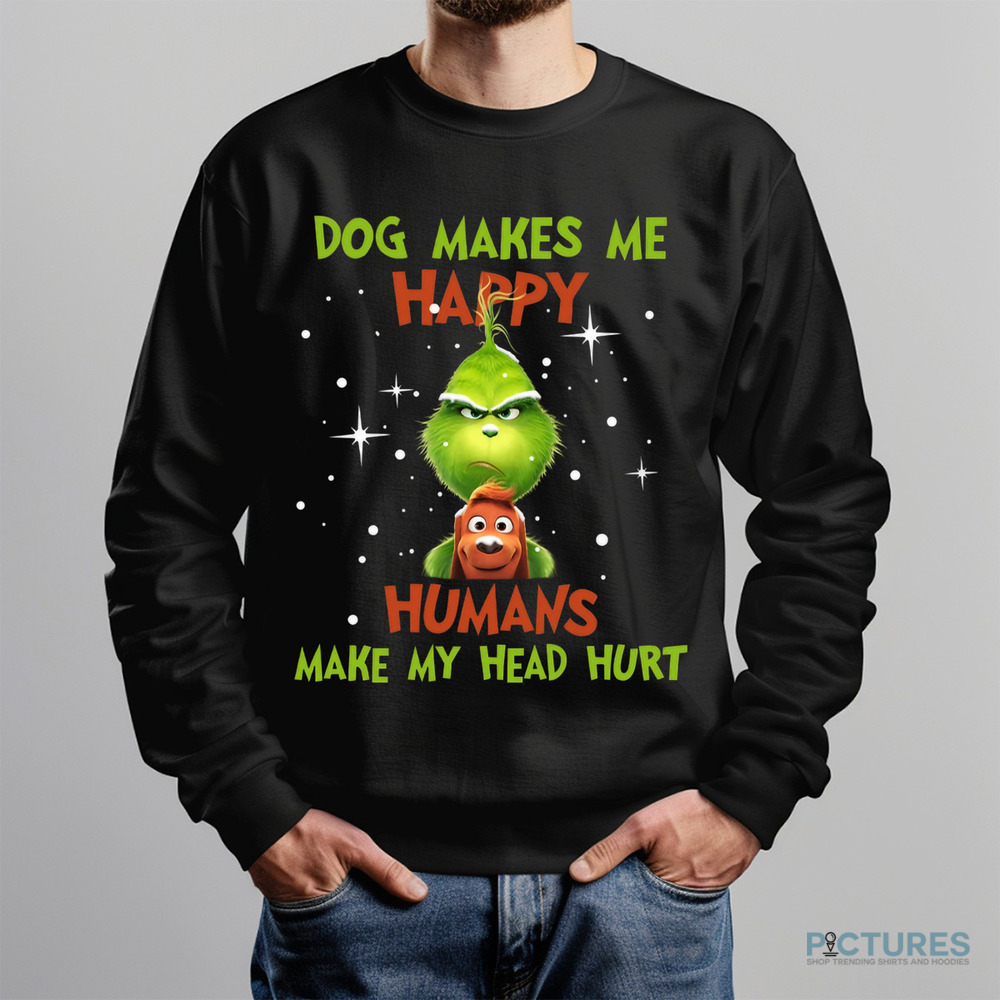 Grinch Max Dog Dog Makes Me Happy Humans Make My Head Hurt Christmas Shirt