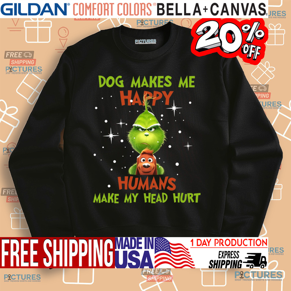 Grinch Max Dog Dog Makes Me Happy Humans Make My Head Hurt Christmas Shirt