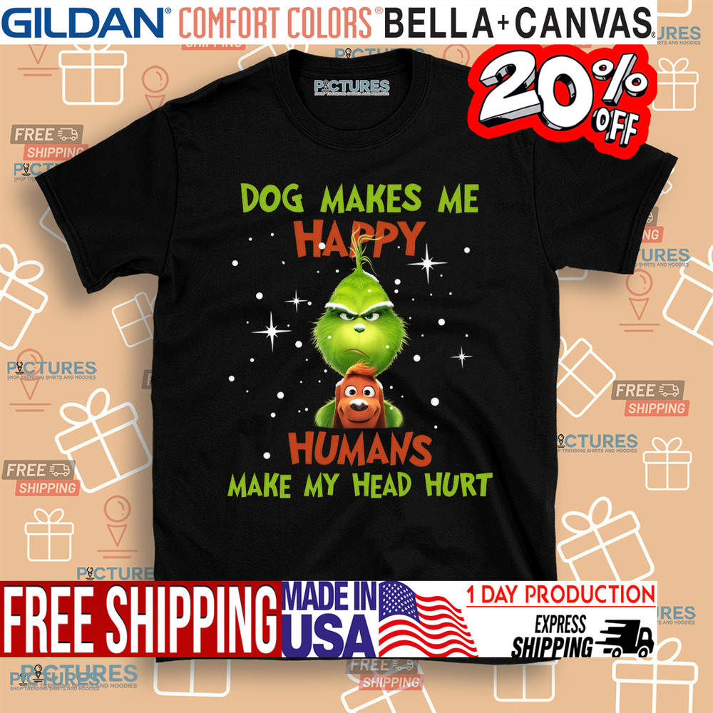 Grinch Max Dog Dog Makes Me Happy Humans Make My Head Hurt Christmas Shirt