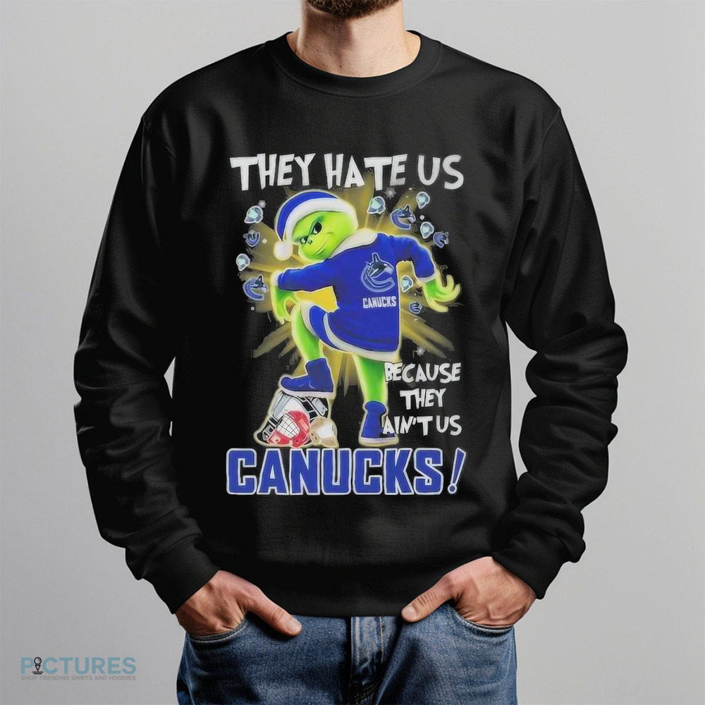 Grinch Vancouver Hockey They Hate Us Because They Ain’t Us Stomp On Teams Christmas Shirt