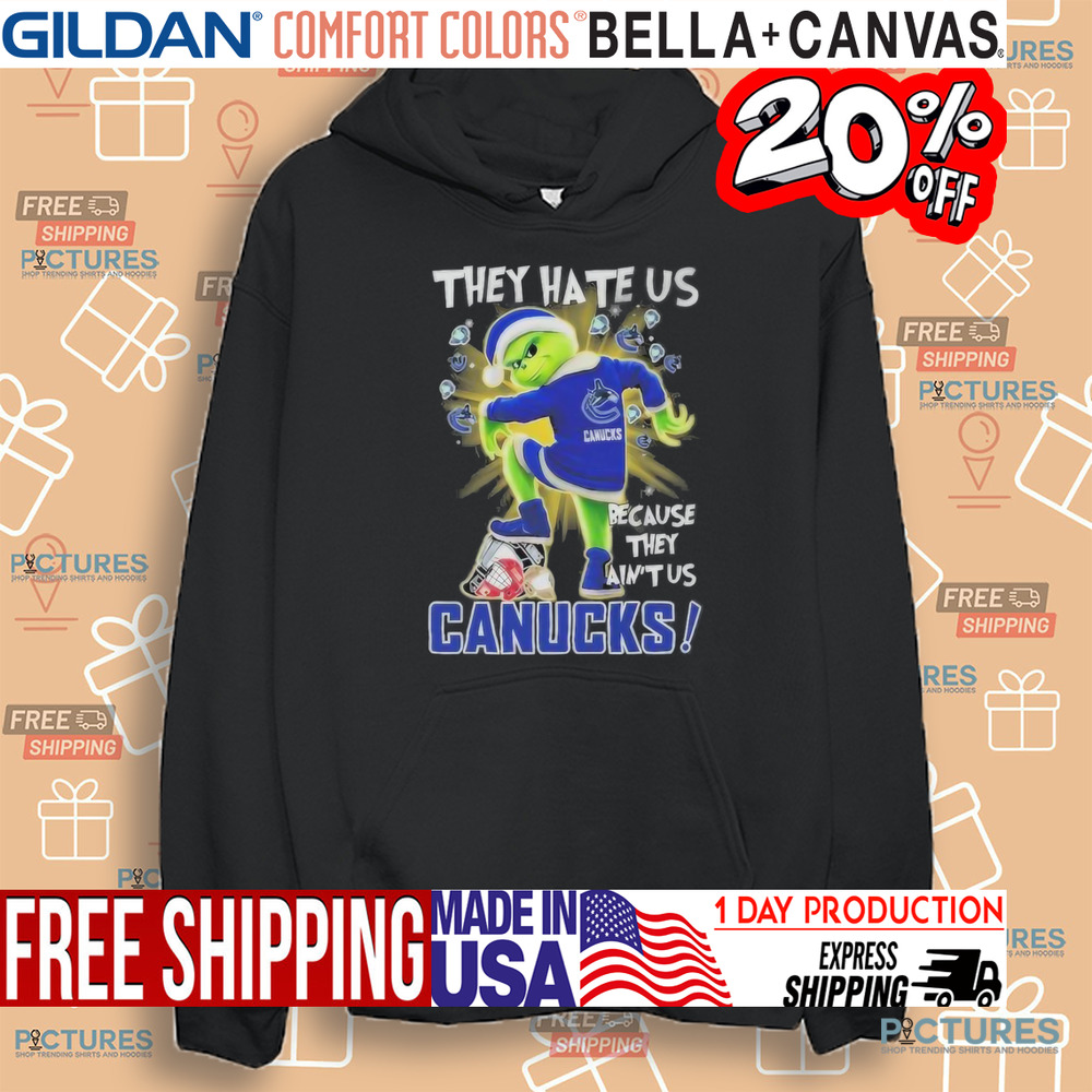 Grinch Vancouver Hockey They Hate Us Because They Ain’t Us Stomp On Teams Christmas Shirt