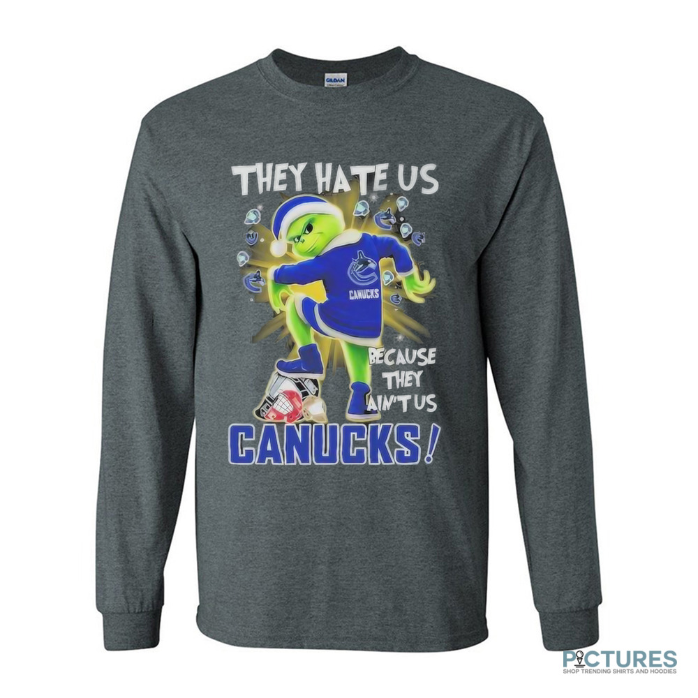 Grinch Vancouver Hockey They Hate Us Because They Ain’t Us Stomp On Teams Christmas Shirt