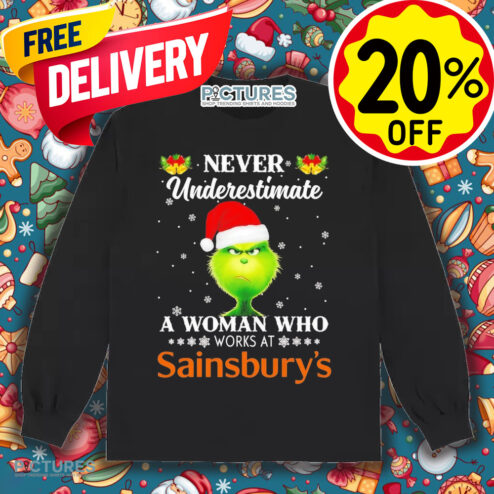 Grinch never underestimate a woman who works at Sainsbury’s Christmas shirt