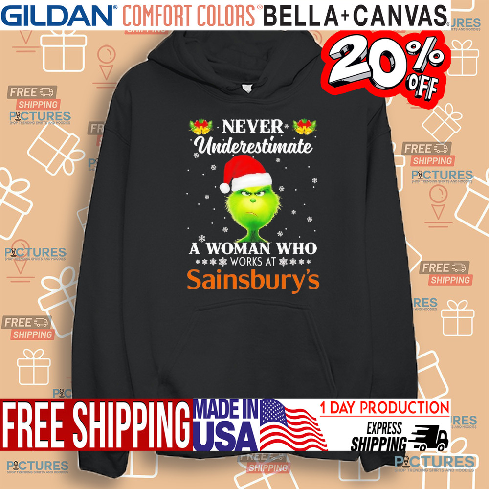 Grinch never underestimate a woman who works at Sainsbury’s Christmas shirt Grinch never underestimate a woman who works at Sainsbury’s Christmas shirt