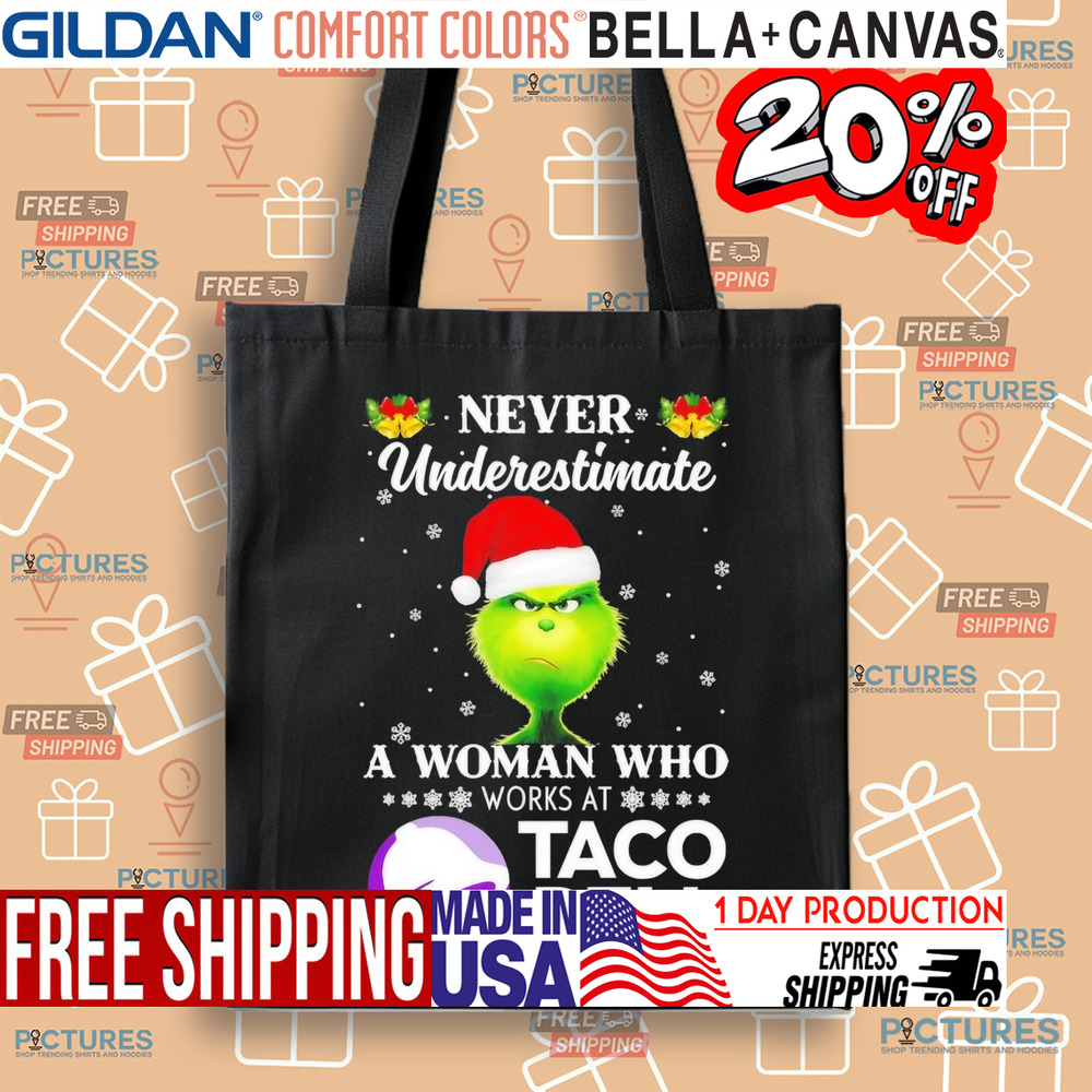 Grinch never underestimate a woman who works at Taco Bell Christmas Shirt