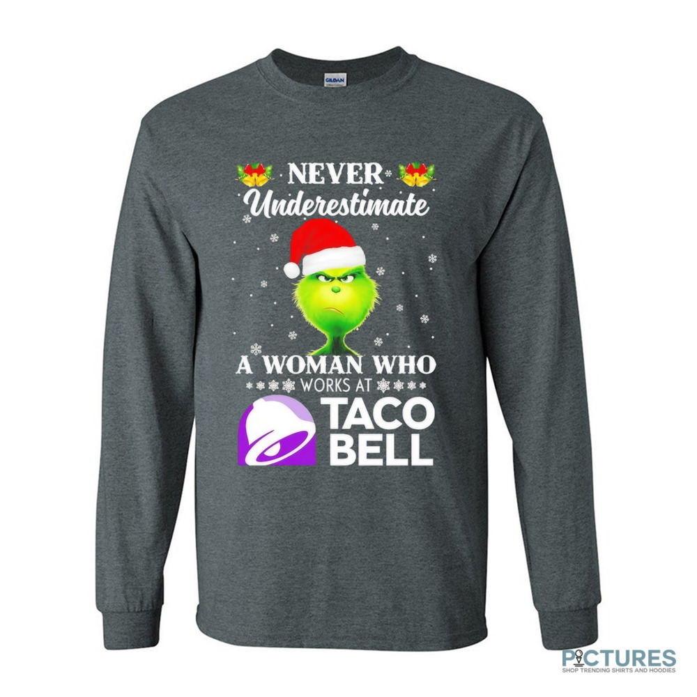 Grinch never underestimate a woman who works at Taco Bell Christmas Shirt