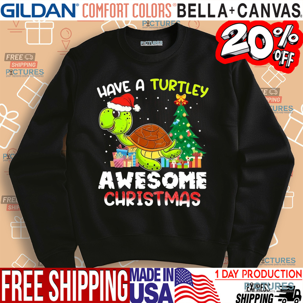 Have A Turtley Awesome Christmas Shirt