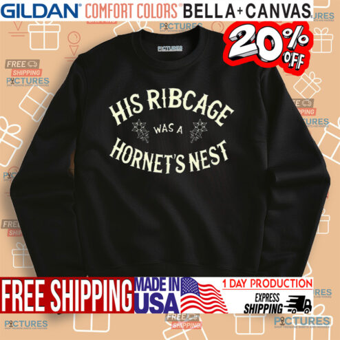 His Ribcage Was A Hornet’S Nest Shirt