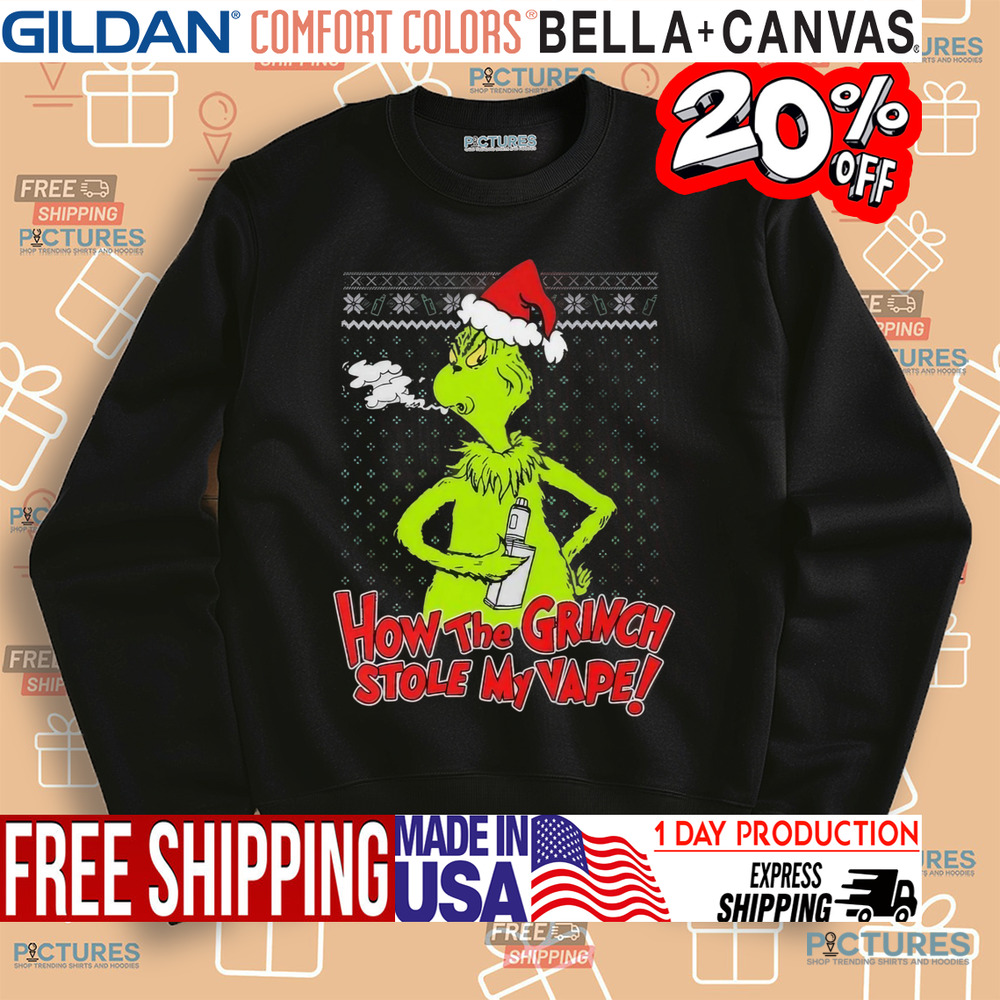 How The Grinch Stole My Vape Ugly Christmas Shirt