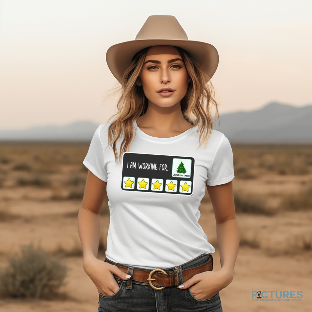 I Am Working For Christmas Break Teacher Shirt