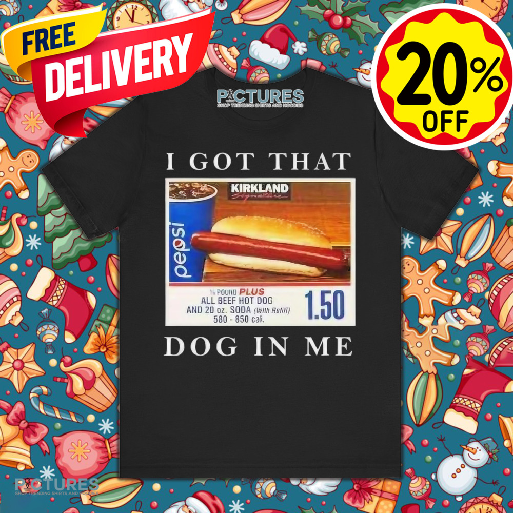 I Got That Dog In Me Shirt