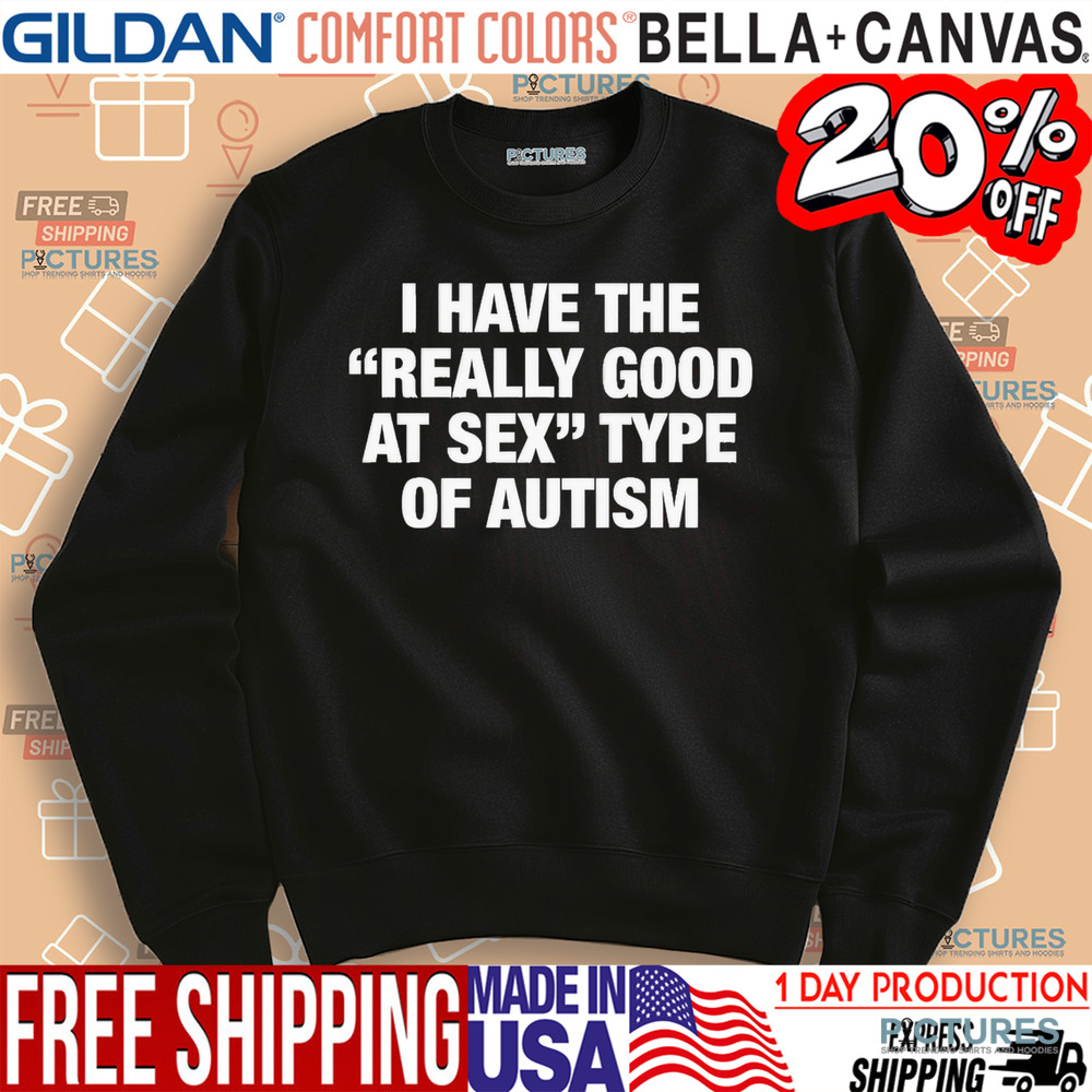 I Have The Really Good At X Type Of Autism Shirt
