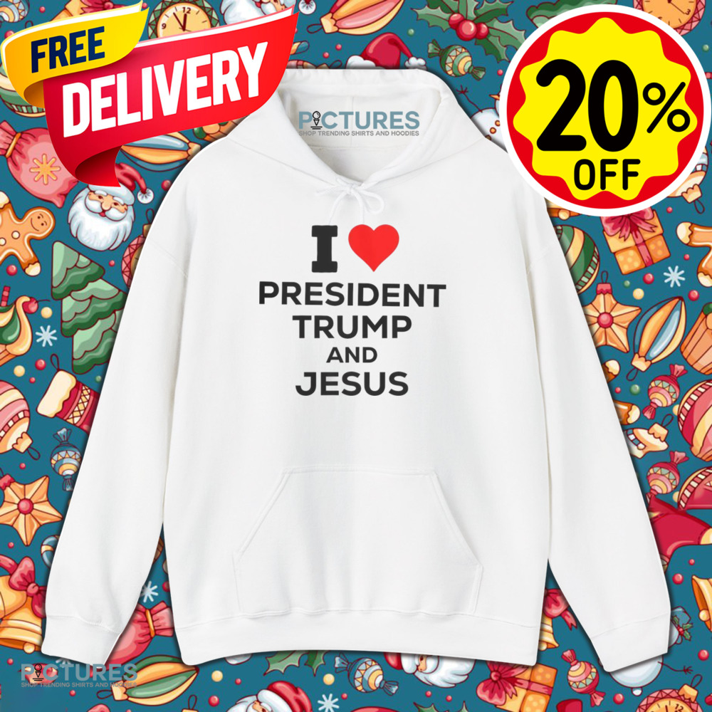I Love Heart President Trump And Love Jesus Shirt