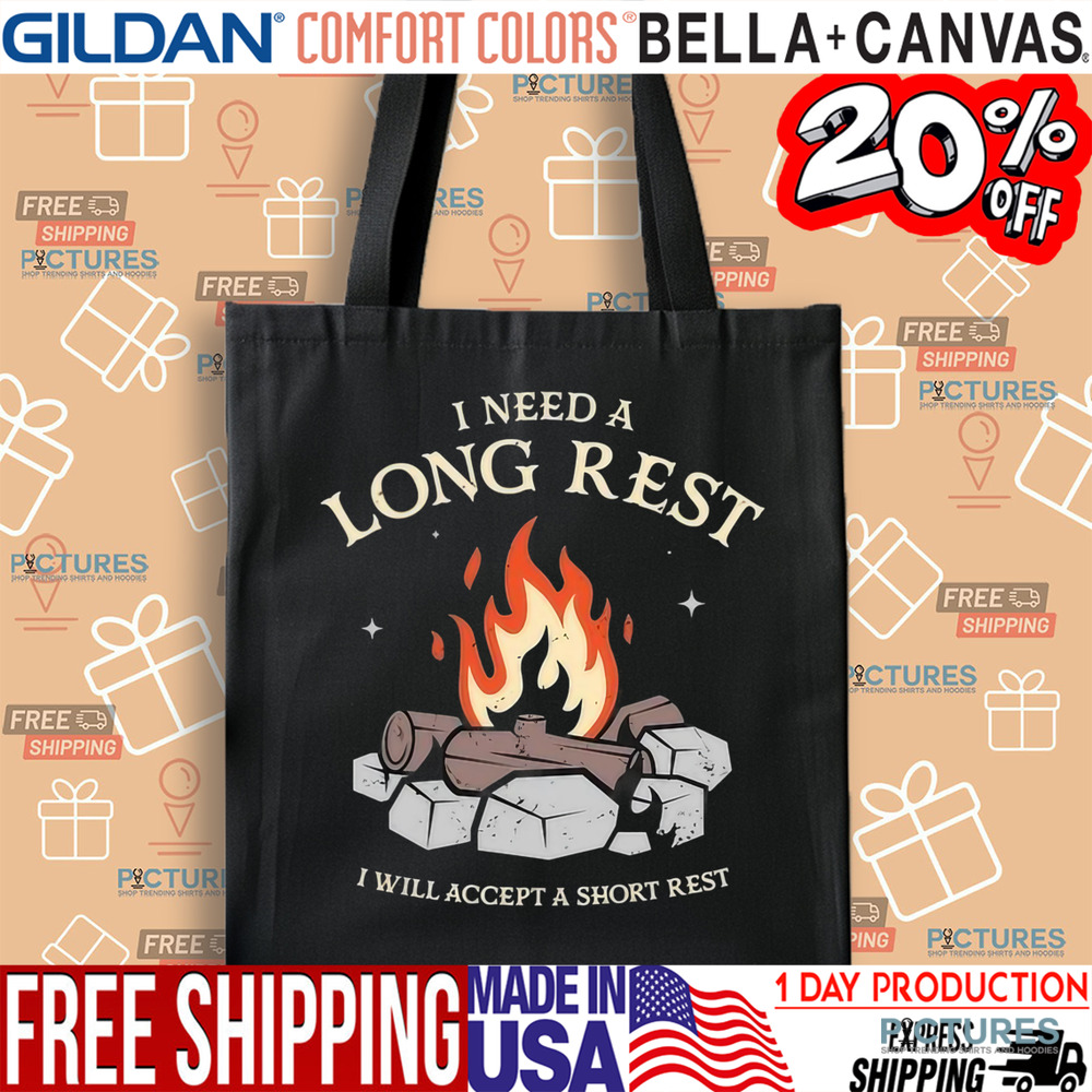 I Need A Long Rest I Will Accept A Short Rest Shirt