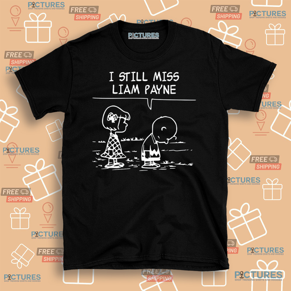 I Still Miss Liam Payne Shirt I Still Miss Liam Payne Shirt