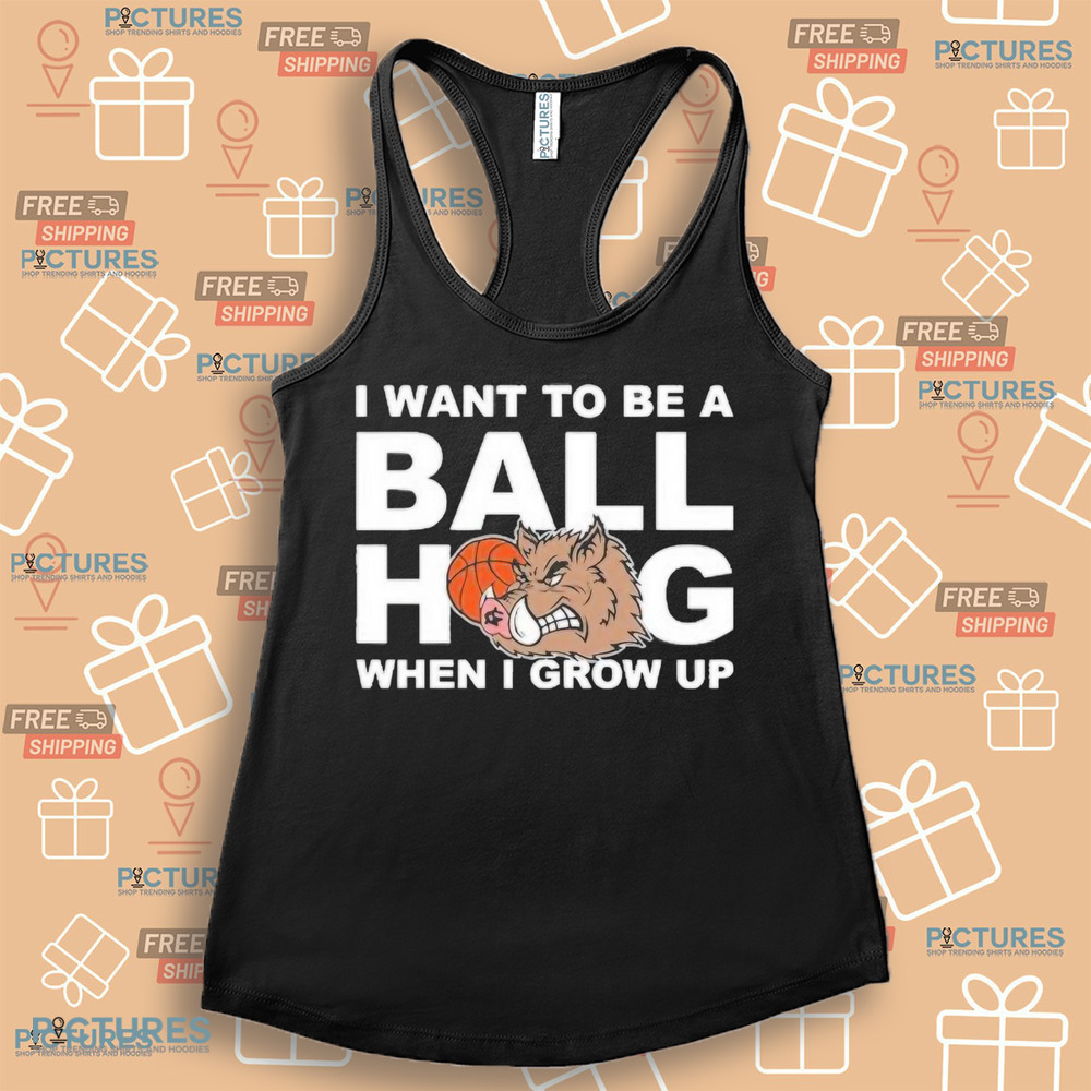 I Want To Be A Ball Hog When I Grow Up 2024 Shirt