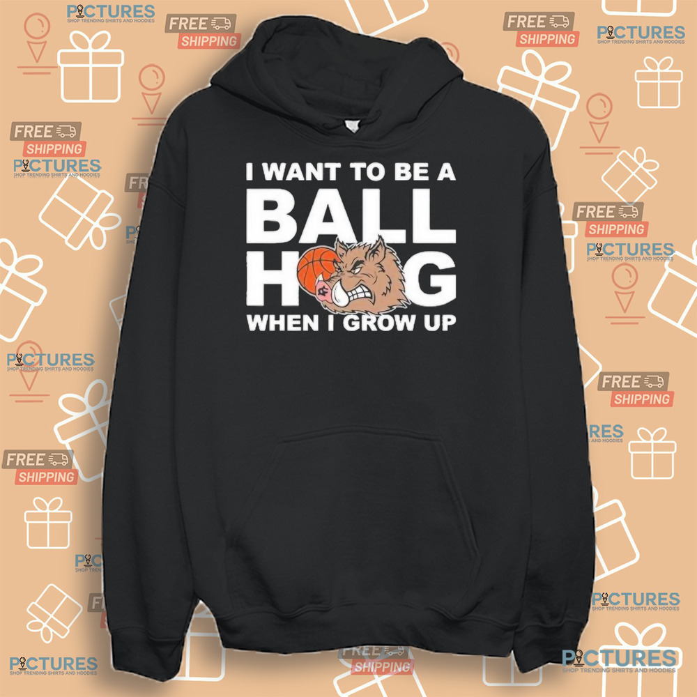 I Want To Be A Ball Hog When I Grow Up 2024 Shirt