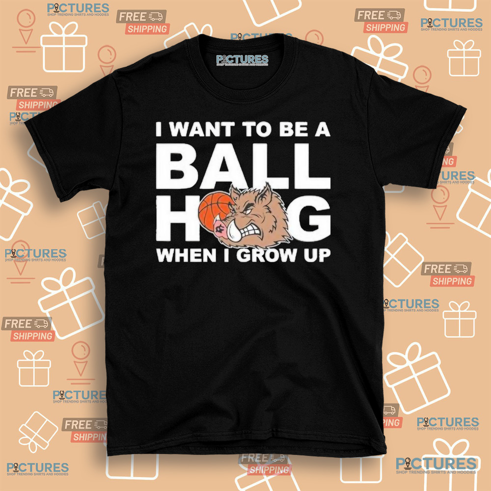I Want To Be A Ball Hog When I Grow Up 2024 Shirt