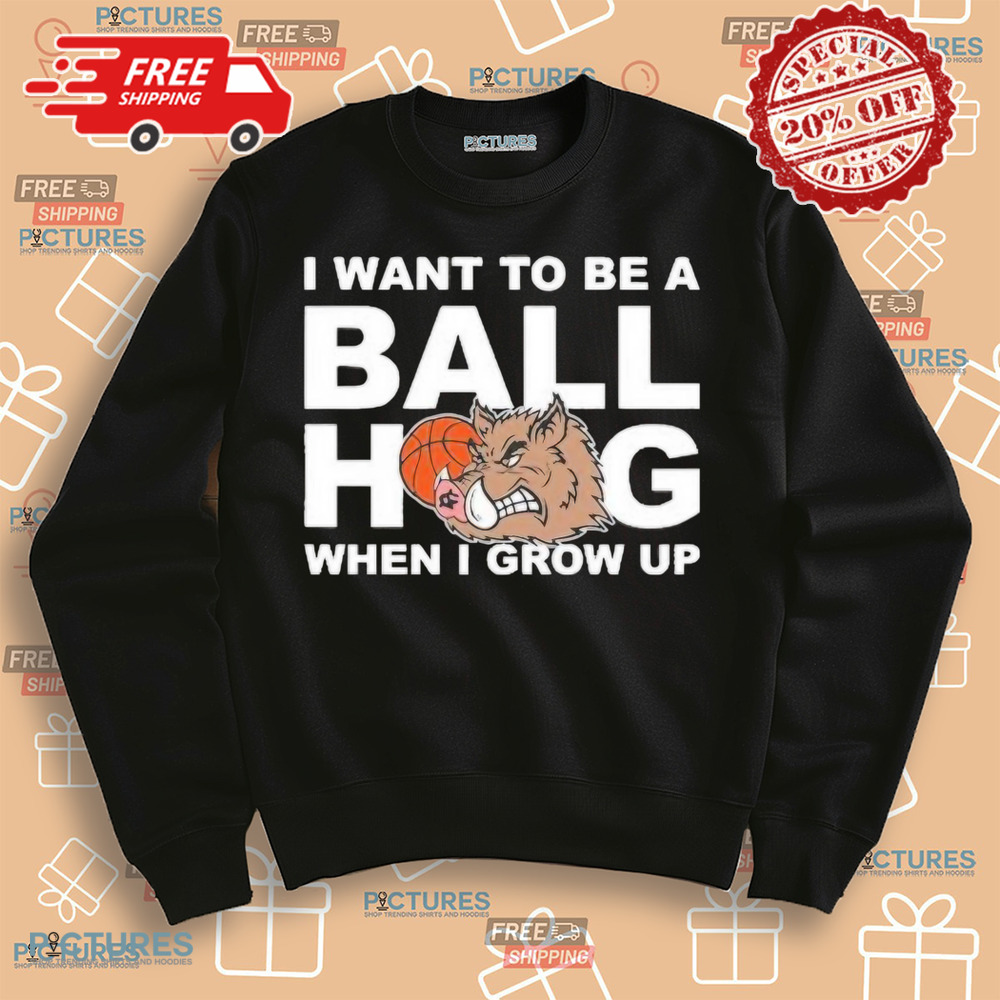 I Want To Be A Ball Hog When I Grow Up 2024 Shirt