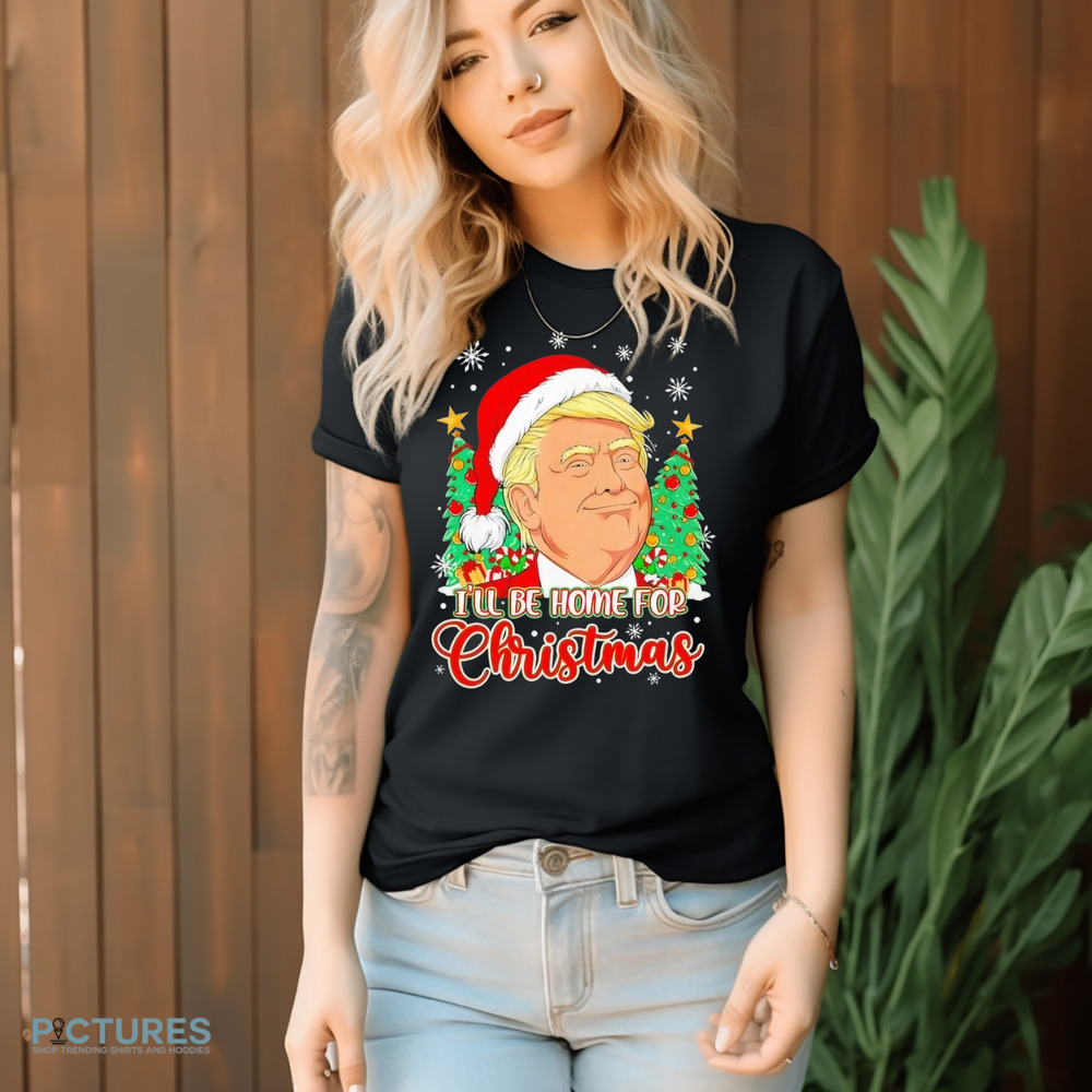 Ill be home for Christmas Funny Santa Donald Trump Xmas Tree Shirt