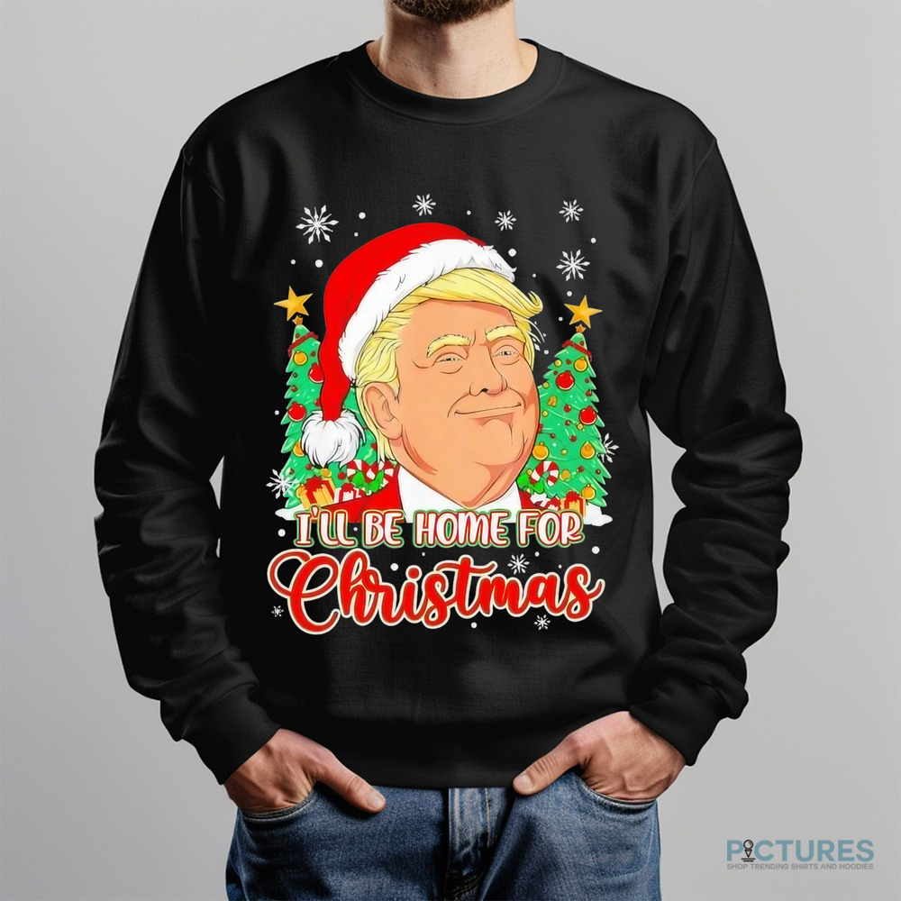 Ill be home for Christmas Funny Santa Donald Trump Xmas Tree Shirt Ill be home for Christmas Funny Santa Donald Trump Xmas Tree Shirt