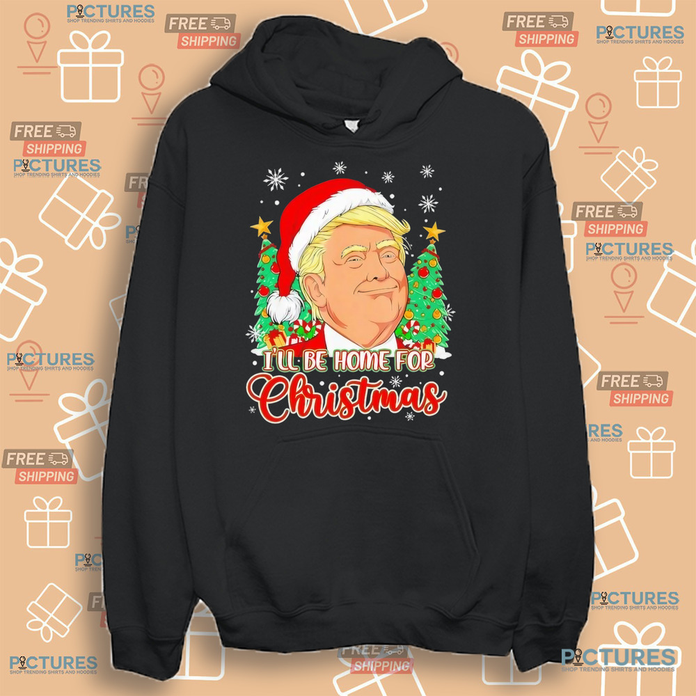 Ill be home for Christmas Funny Santa Donald Trump Xmas Tree Shirt Ill be home for Christmas Funny Santa Donald Trump Xmas Tree Shirt