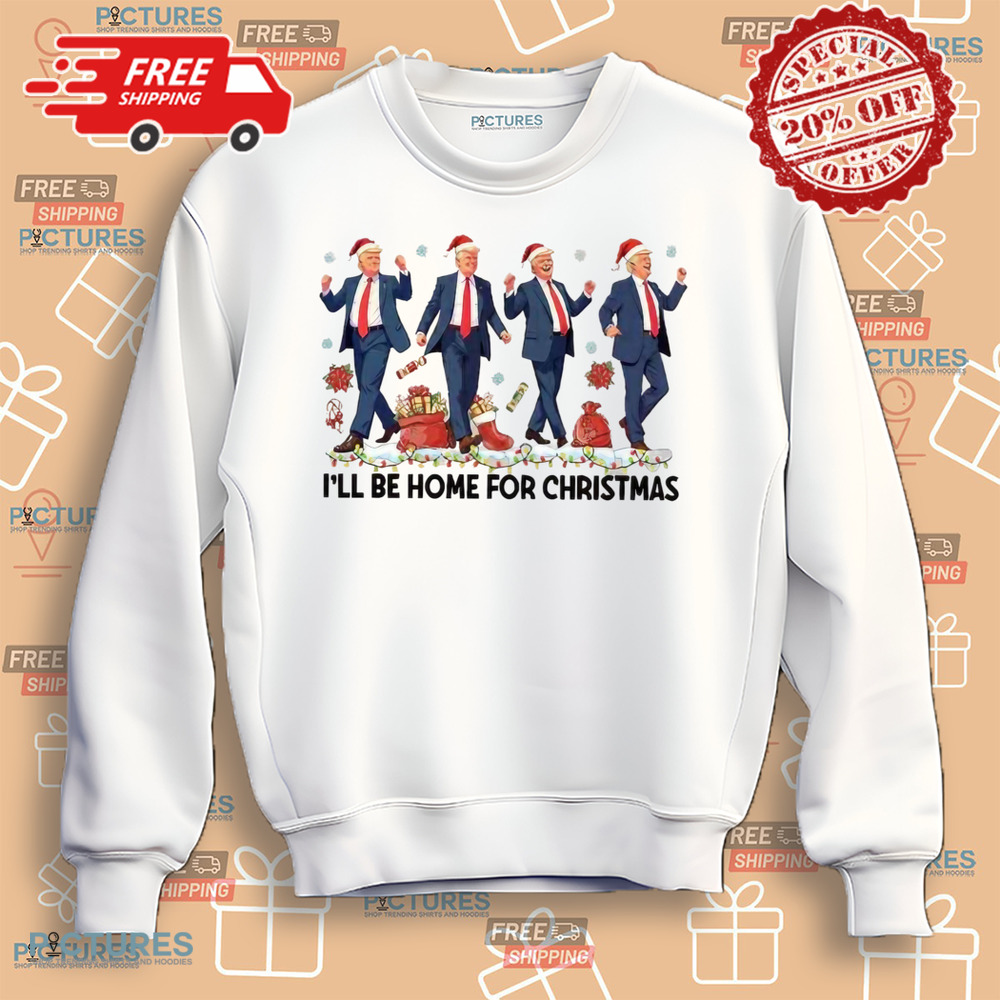 I’ll be home for Christmas Santa Trump dancing shirt I’ll be home for Christmas Santa Trump dancing shirt