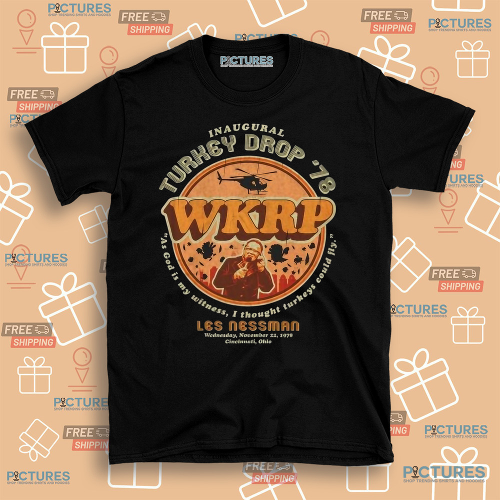 Inaugural WKRP Turkey Drop '78 Les Nessman As God Is My Witness I Thought Turkeys Could Fly Shirt Inaugural WKRP Turkey Drop '78 Les Nessman As God Is My Witness I Thought Turkeys Could Fly Shirt