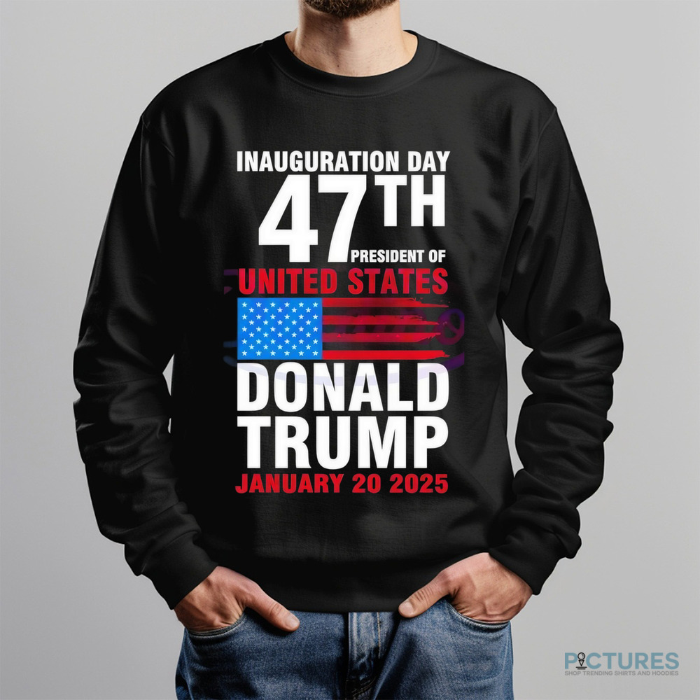 Inauguration day 47th president of United States Donald Trump shirt Inauguration day 47th president of United States Donald Trump shirt