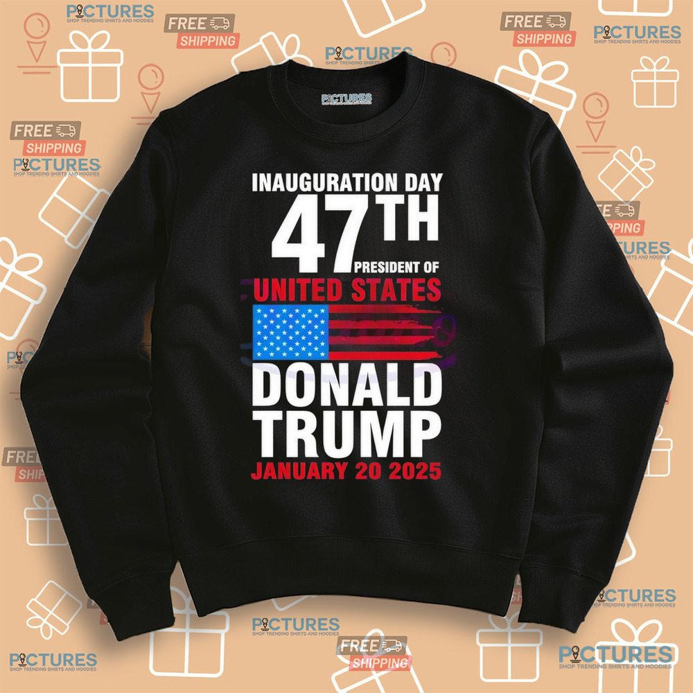 Inauguration day 47th president of United States Donald Trump shirt Inauguration day 47th president of United States Donald Trump shirt