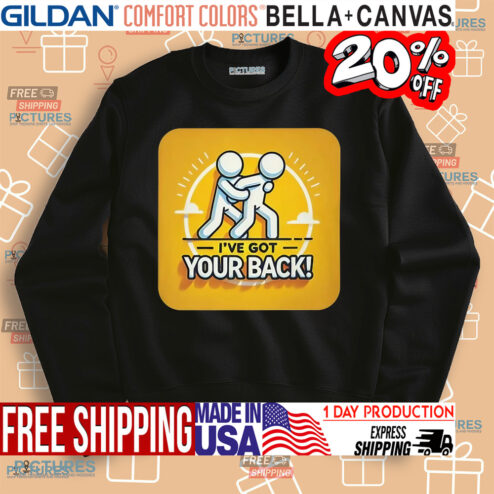I’ve Got Your Back Shirt