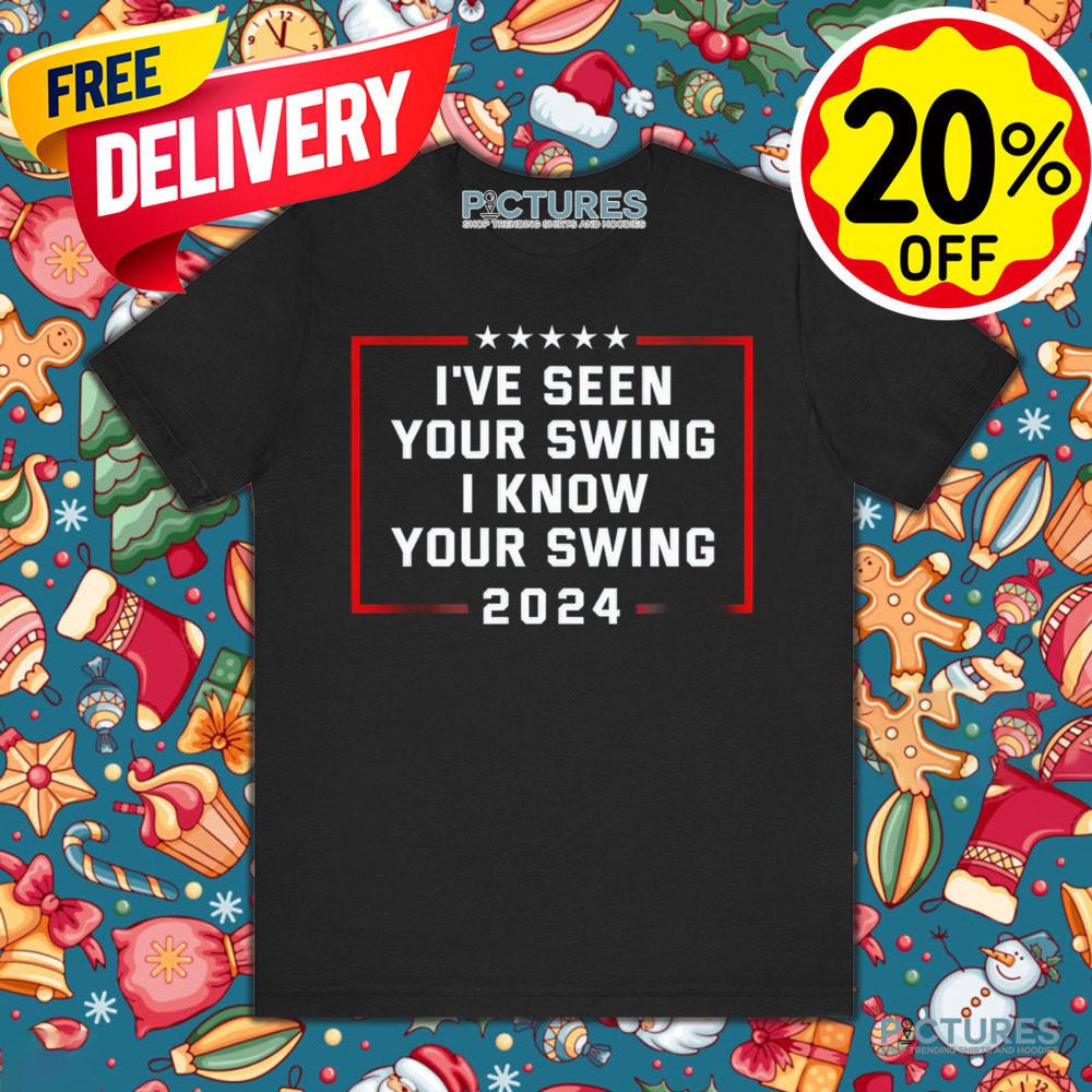 I've Seen Your Swing I Know Your Swing 2024 Goft Shirt