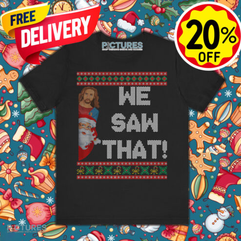 Jesus And Santa We Saw That Christian Ugly Christmas Shirt