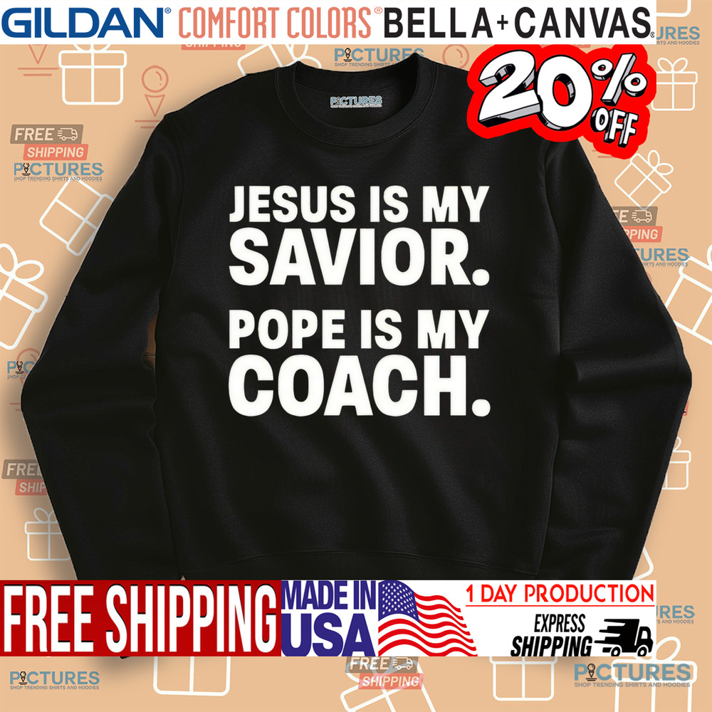 Jesus Is My Savior Pope Is My Coach Shirt