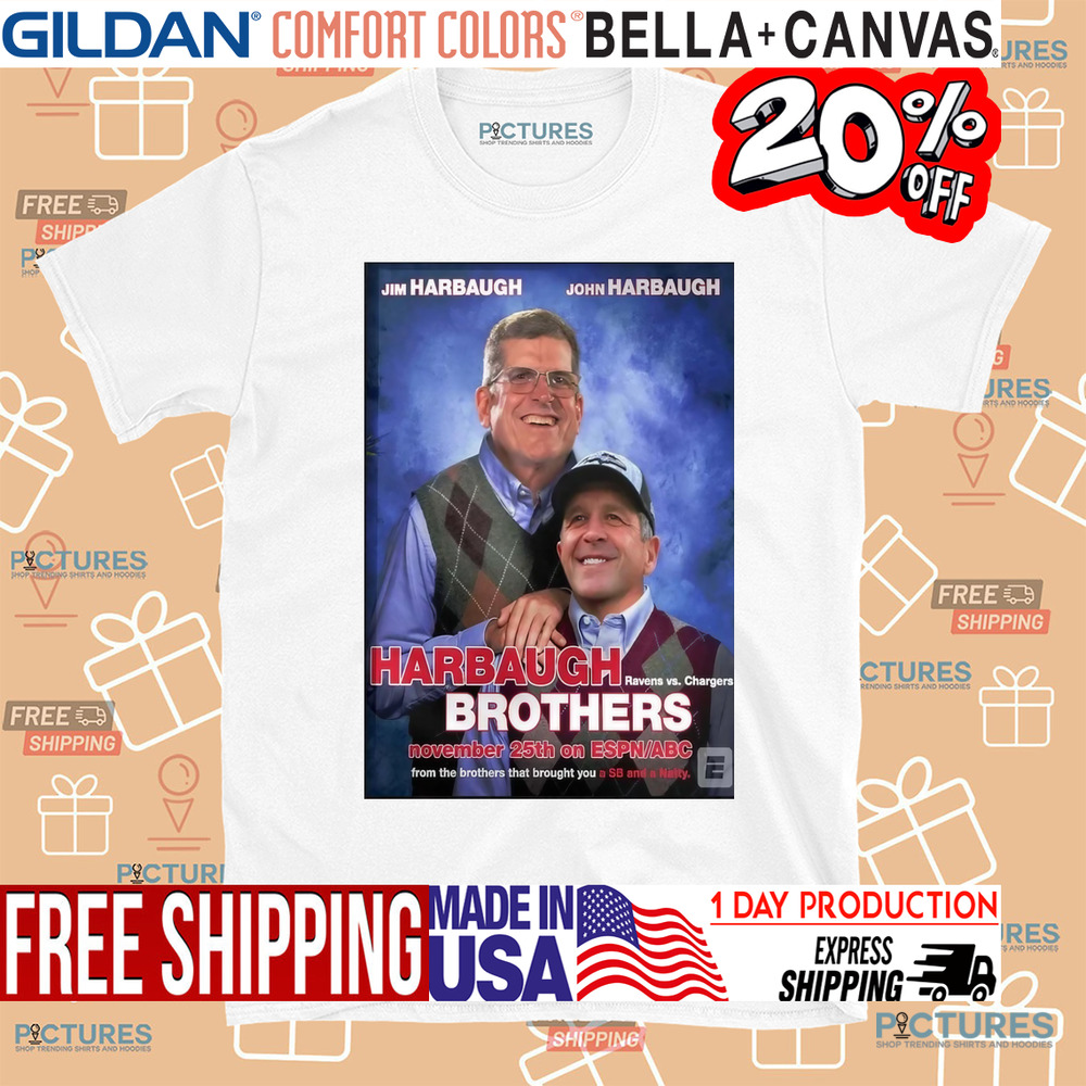 Jim Harbaugh Baltimore Ravens Vs John Harbaugh Los Angeles Chargers Matchup Brothers On November 25th On ESPN ABC NFL Poster Shirt
