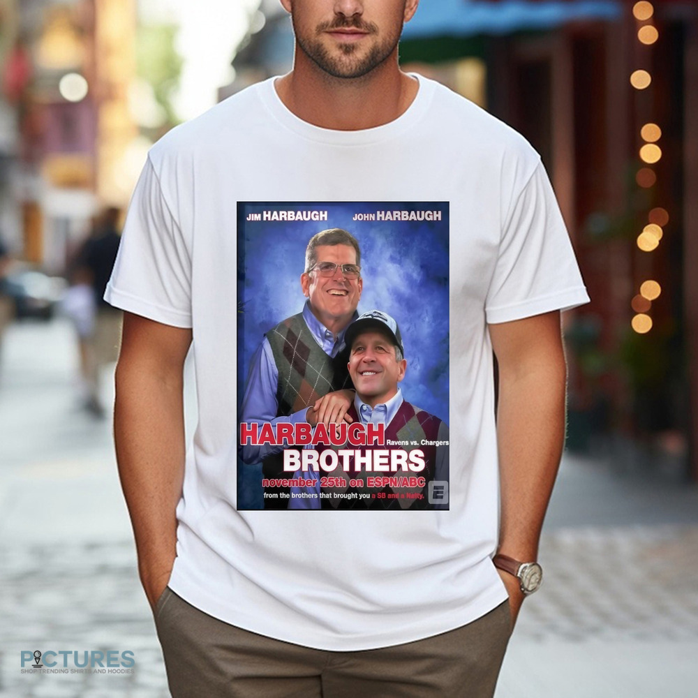 Jim Harbaugh Baltimore Ravens Vs John Harbaugh Los Angeles Chargers Matchup Brothers On November 25th On ESPN ABC NFL Poster Shirt