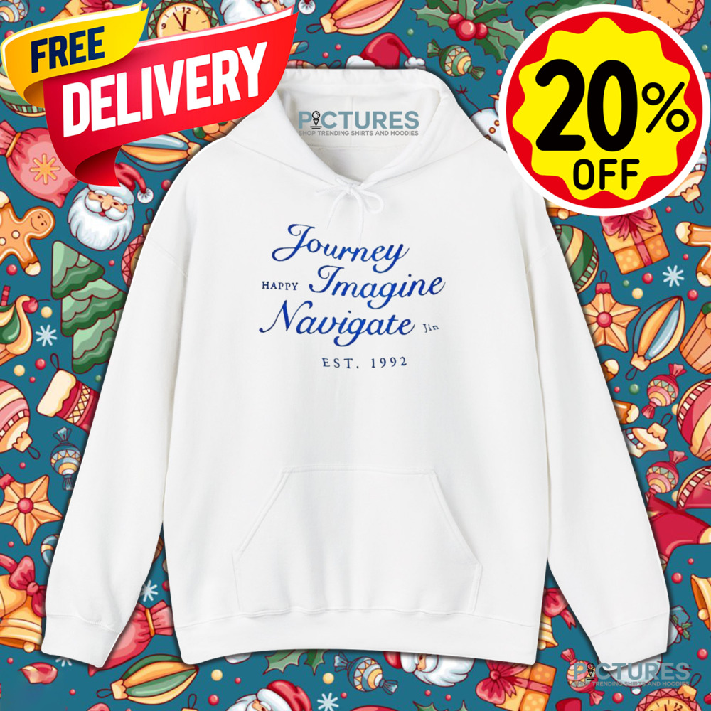 Journey Happy Imagine Navigate Jin est 1992 shirt