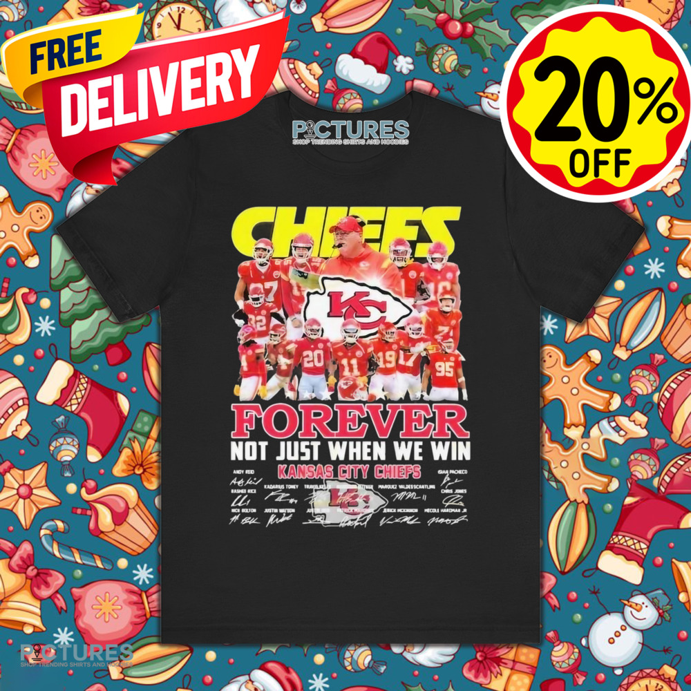 Kansas City Chiefs Forever Not Just When We Win Signature Shirt
