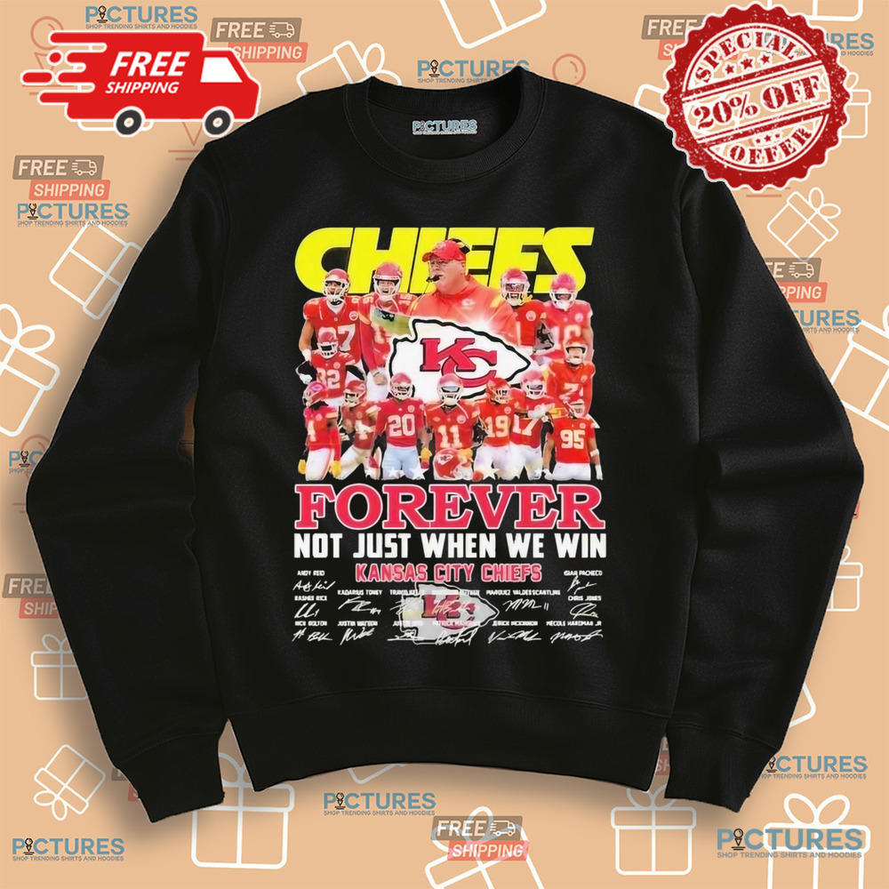 Kansas City Chiefs Forever Not Just When We Win Signature Shirt