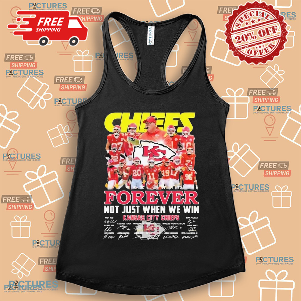 Kansas City Chiefs Forever Not Just When We Win Signature Shirt