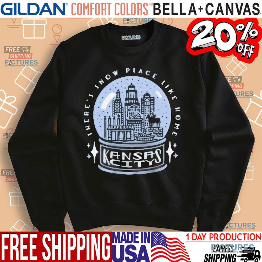 Kansas City There’s Snow Place Like Home Shirt