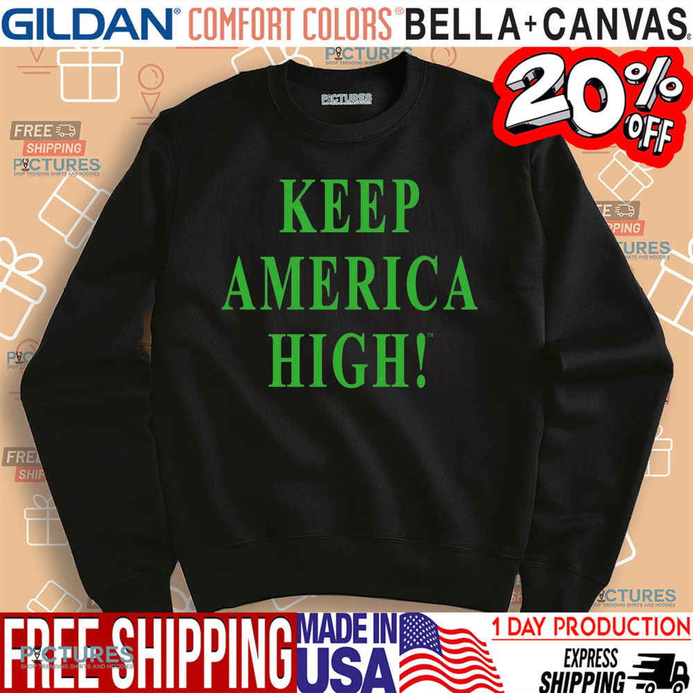 Keep America High Shirt