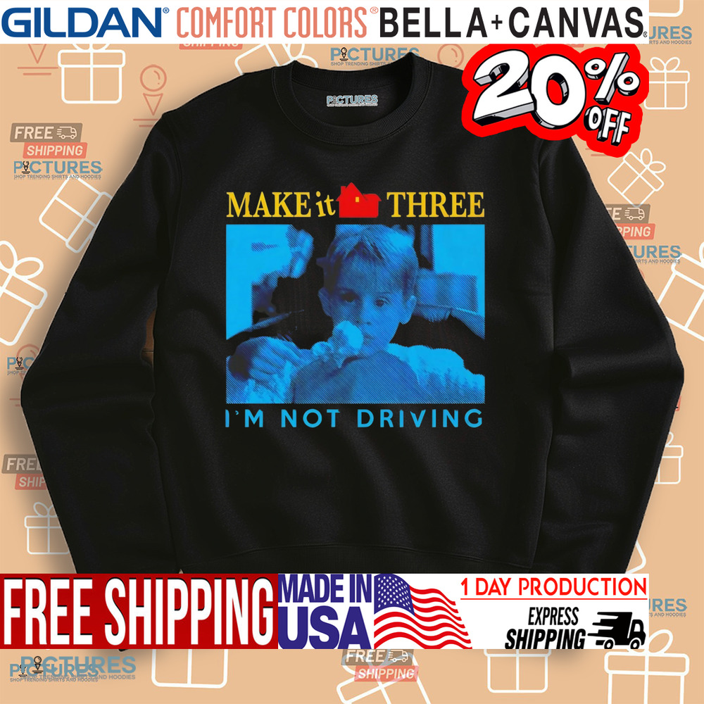 Kevin McCallister Home Alone make it three I’m not driving shirt Kevin McCallister Home Alone make it three I’m not driving shirt
