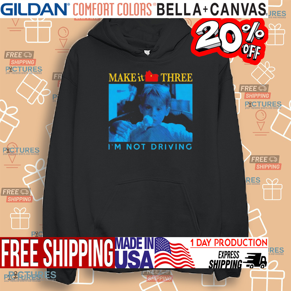 Kevin McCallister Home Alone make it three I’m not driving shirt Kevin McCallister Home Alone make it three I’m not driving shirt