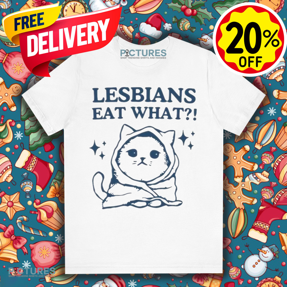 Lesbians Eat What Shirt