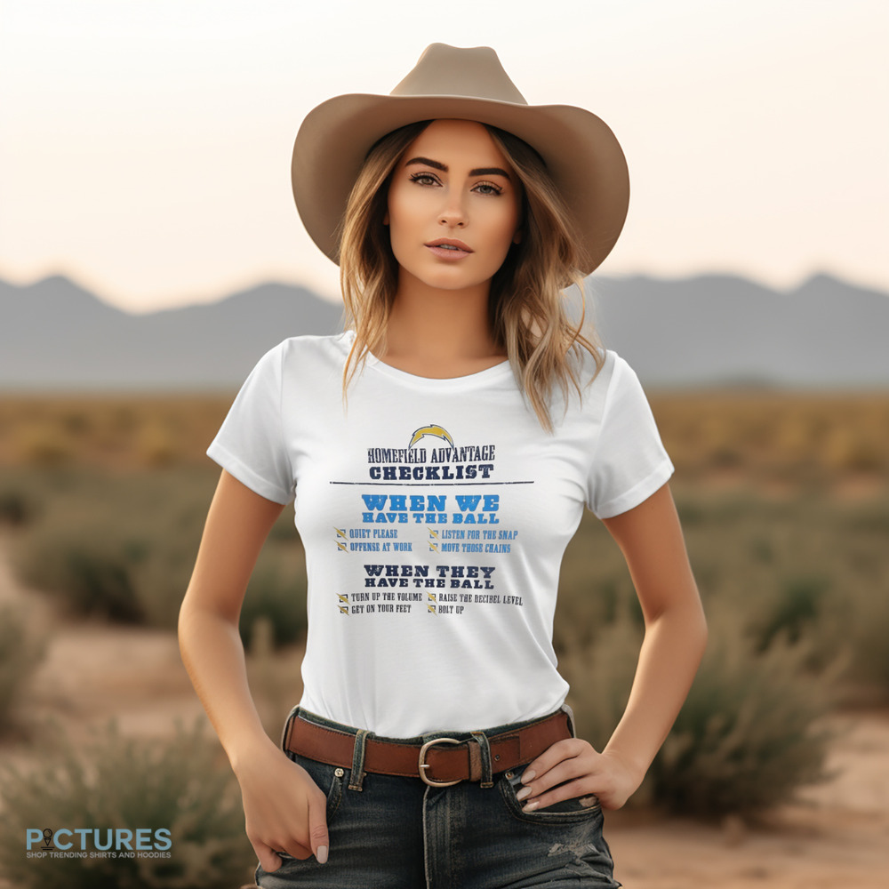 Los Angeles Chargers Home Field Advantage Checklist When We Have The Ball Shirt