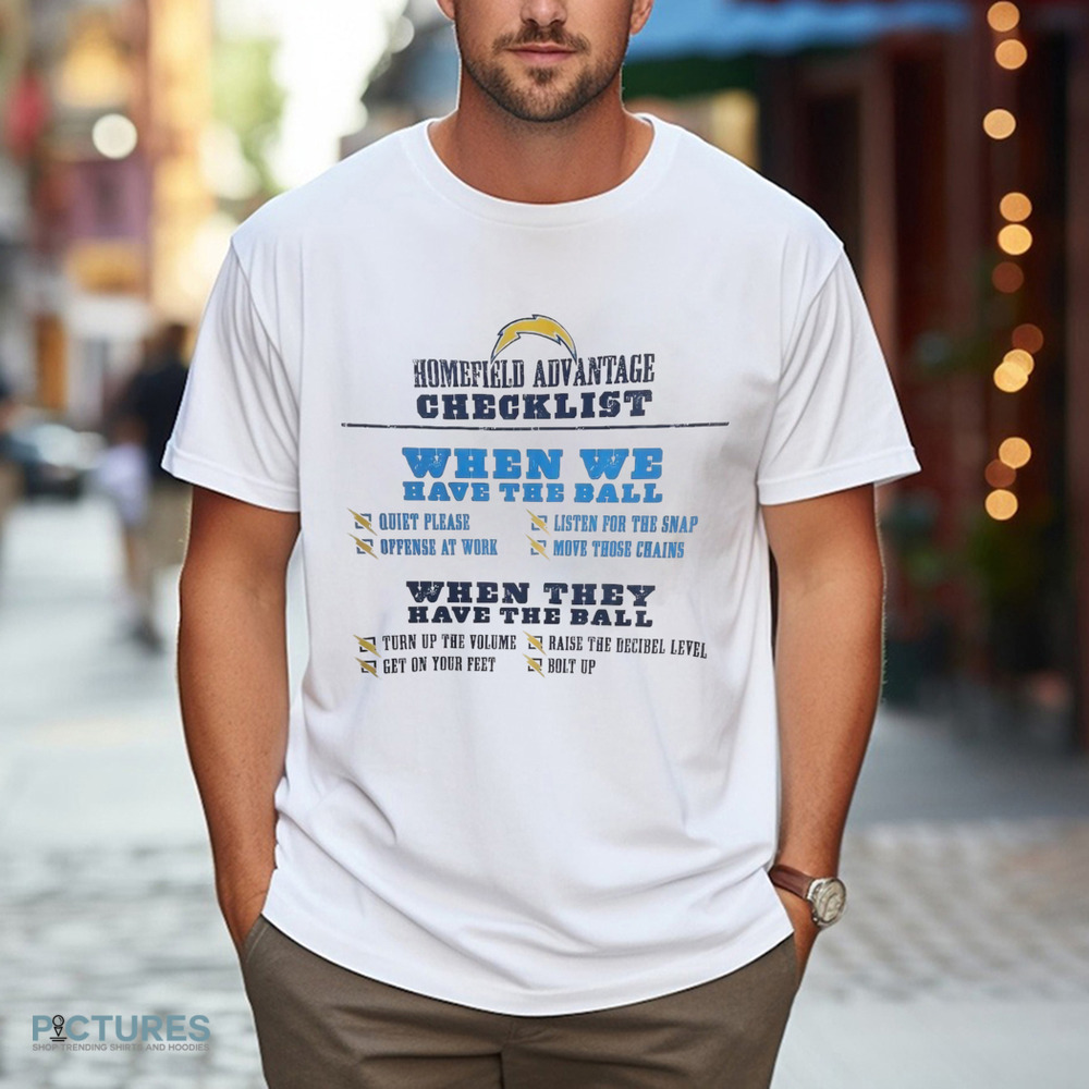 Los Angeles Chargers Home Field Advantage Checklist When We Have The Ball Shirt