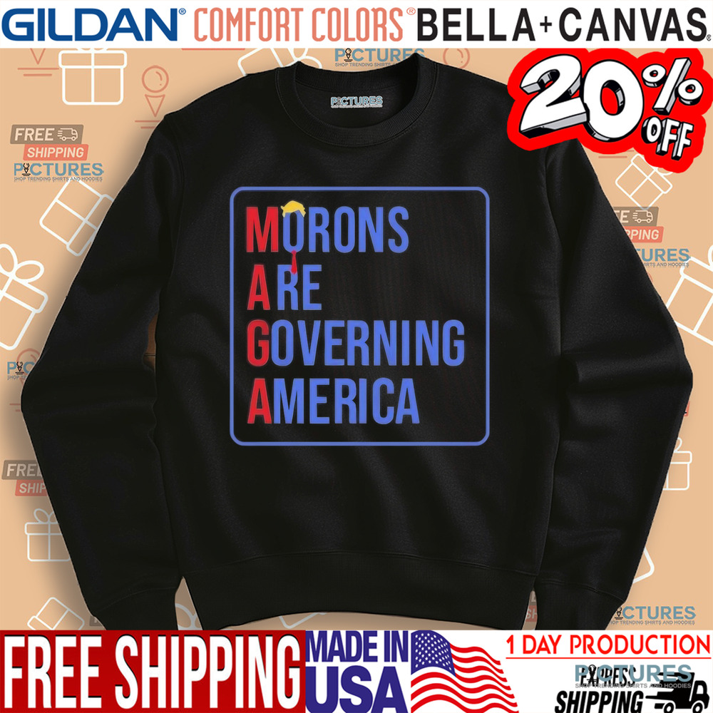Maga Morons Are Governing America Shirt