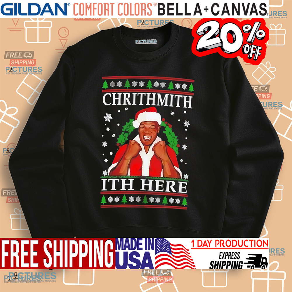 Mike Tyson Chrithmith Ith Here Ugly Christmas shirt